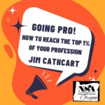 Going Pro: How to Reach the Top 1% of Your Profession [event with Jim Cathcart]